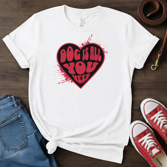 Dog is All You Need T-shirt