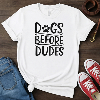 Dogs before Dudes T-Shirt