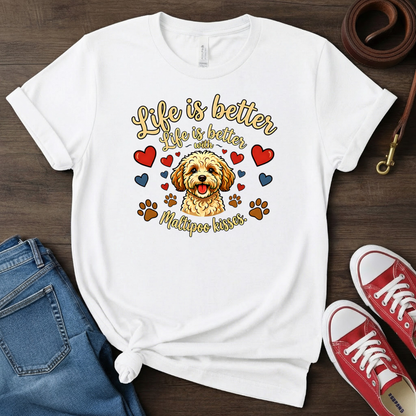 Maltipoo Mom T-Shirt: Life is Better with Maltipoo Kisses