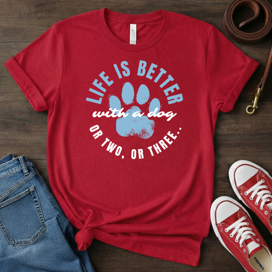 Life is Better with a Dog or Two, or Three