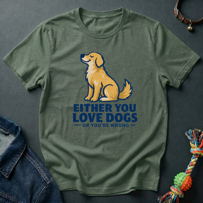Either you love dog or you're wrong