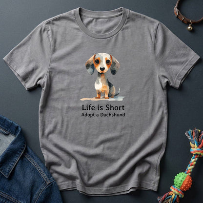 Life is Short. Adopt a Dachshund