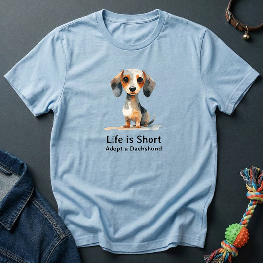 Life is Short. Adopt a Dachshund