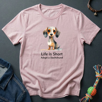 Life is Short. Adopt a Dachshund