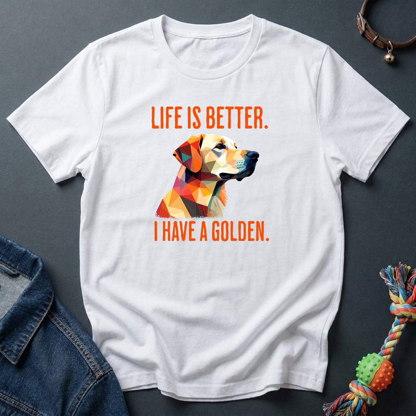Life is better. I have a Golden