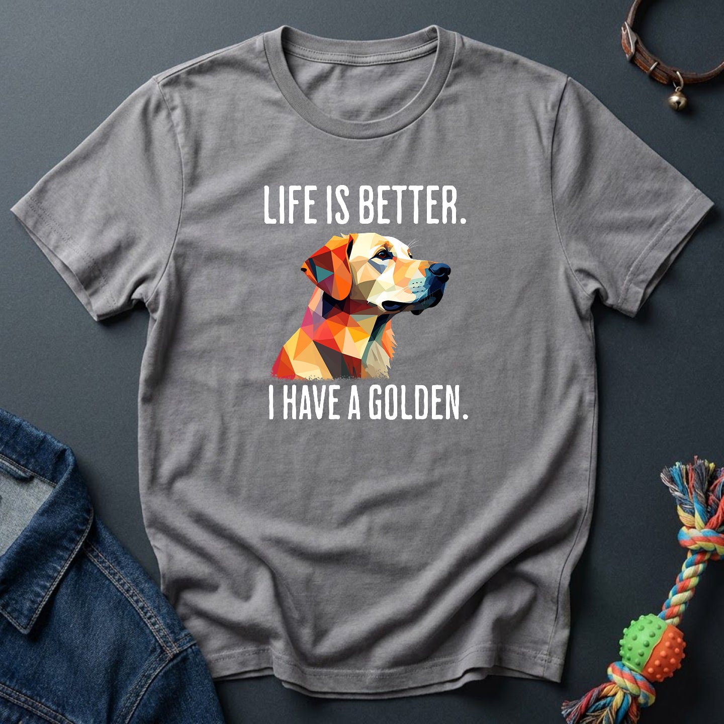 Life is better. I have a Golden