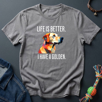 Life is better. I have a Golden