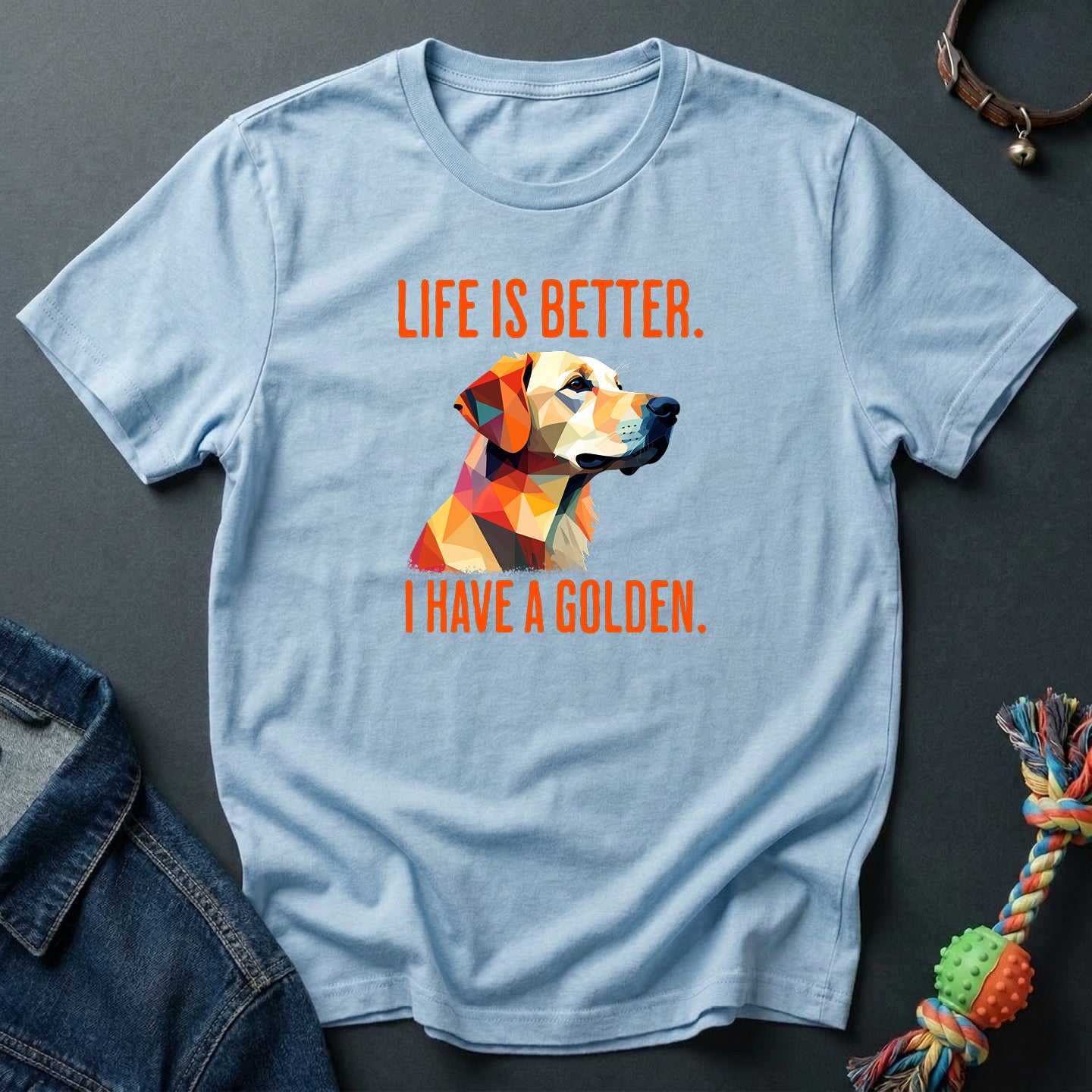 Life is better. I have a Golden