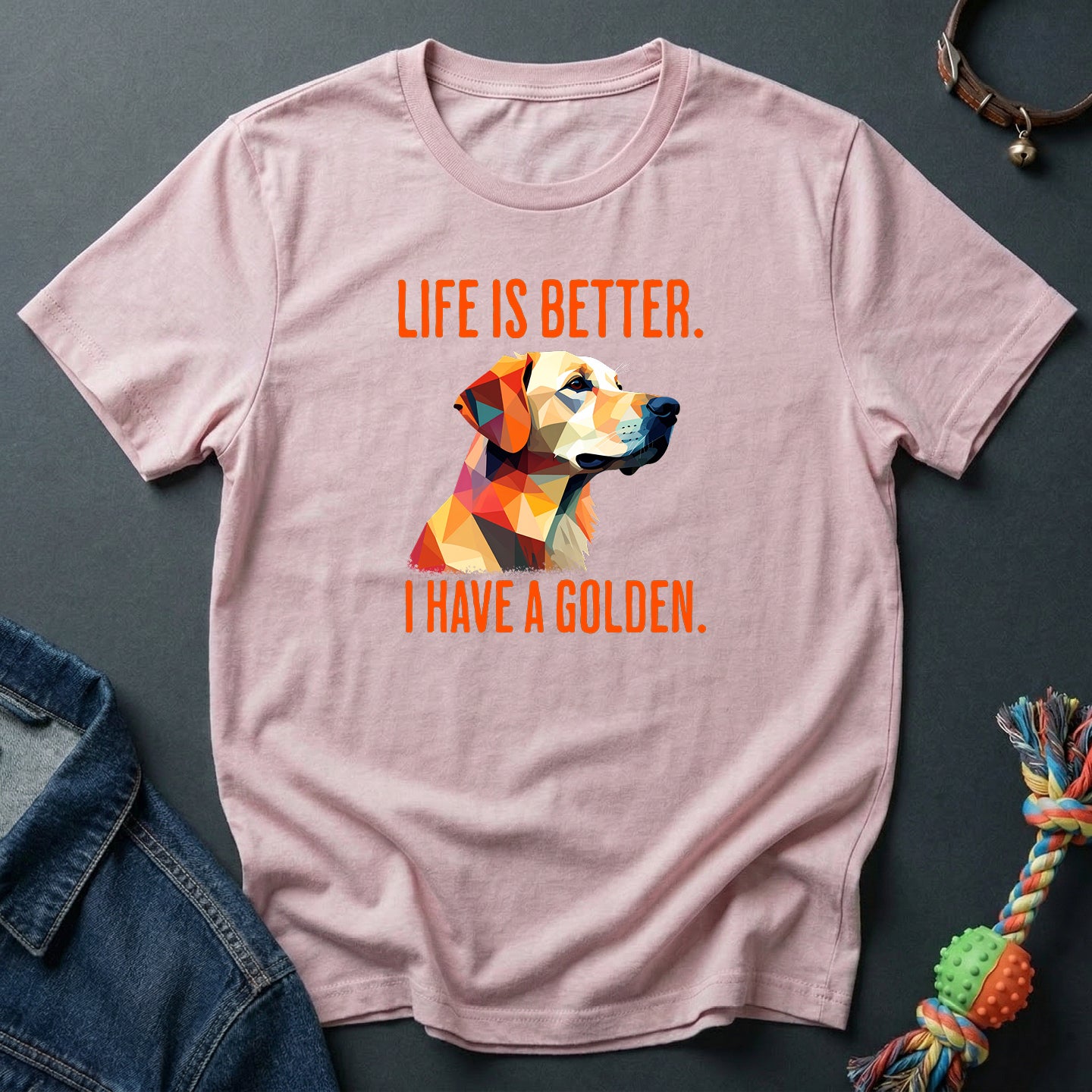 Life is better. I have a Golden