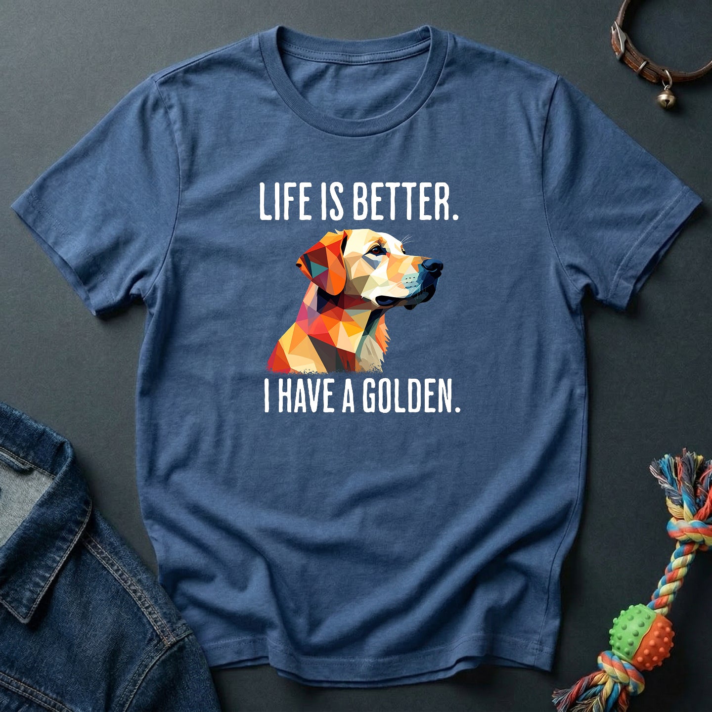 Life is better. I have a Golden