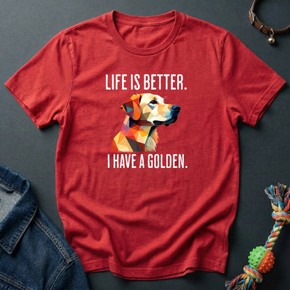Life is better. I have a Golden