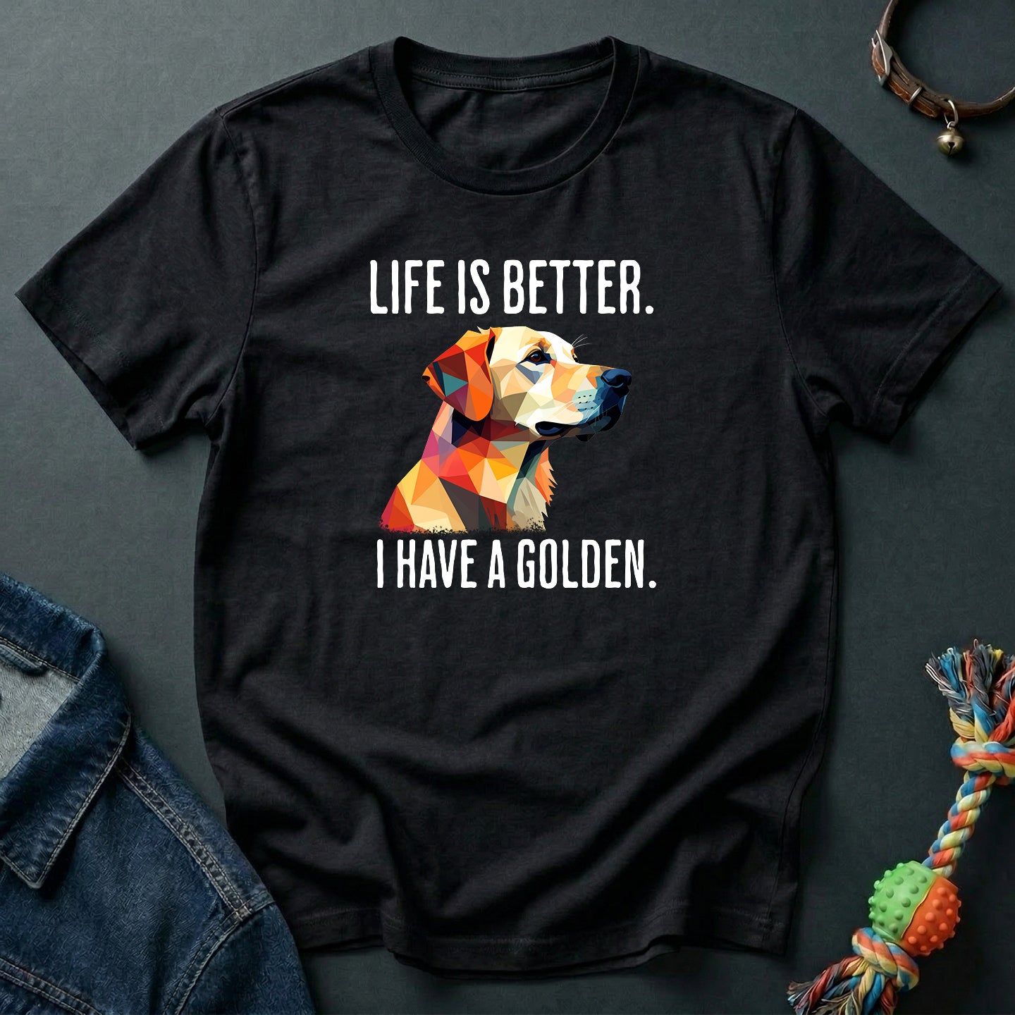 Life is better. I have a Golden