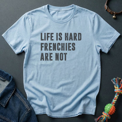 Life is hard, Frenchies are not