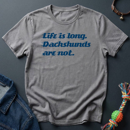Life is long. Dachshunds are not.