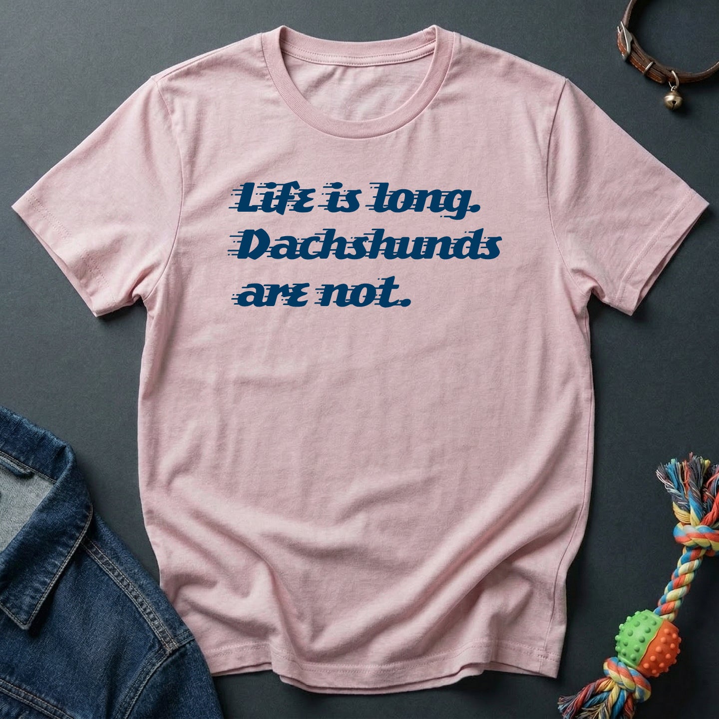 Life is long. Dachshunds are not.