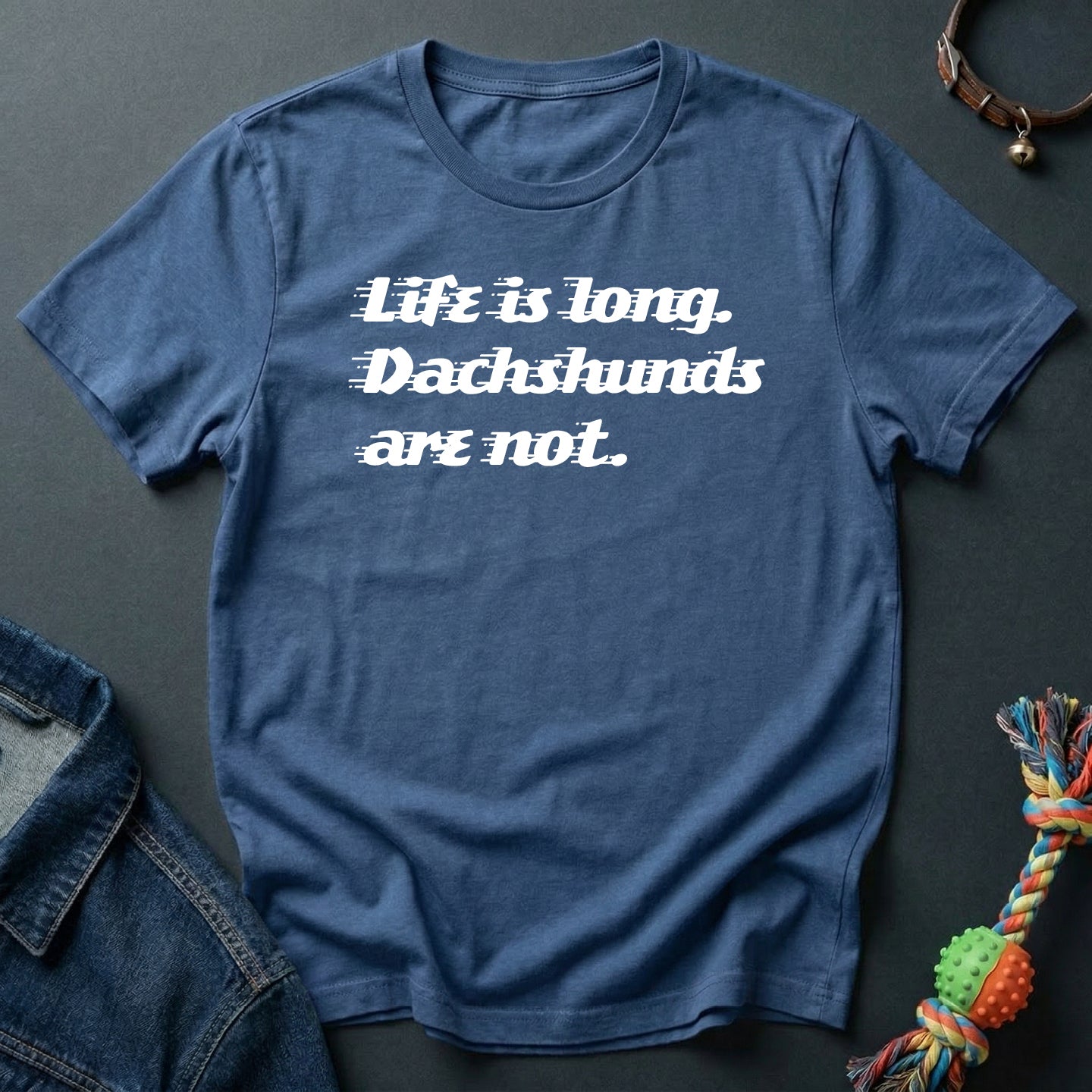 Life is long. Dachshunds are not.