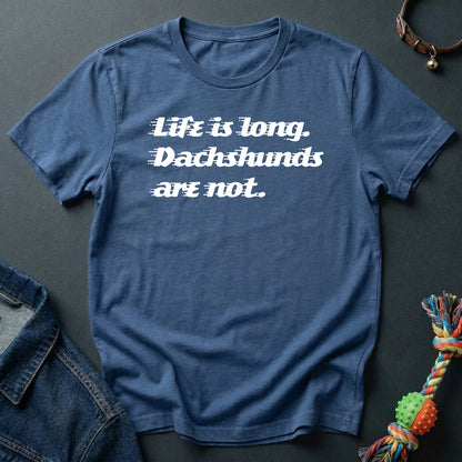 Life is long. Dachshunds are not.
