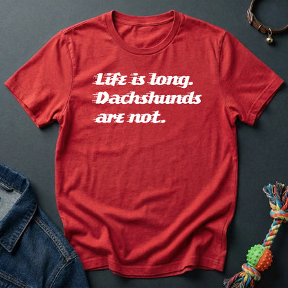 Life is long. Dachshunds are not.