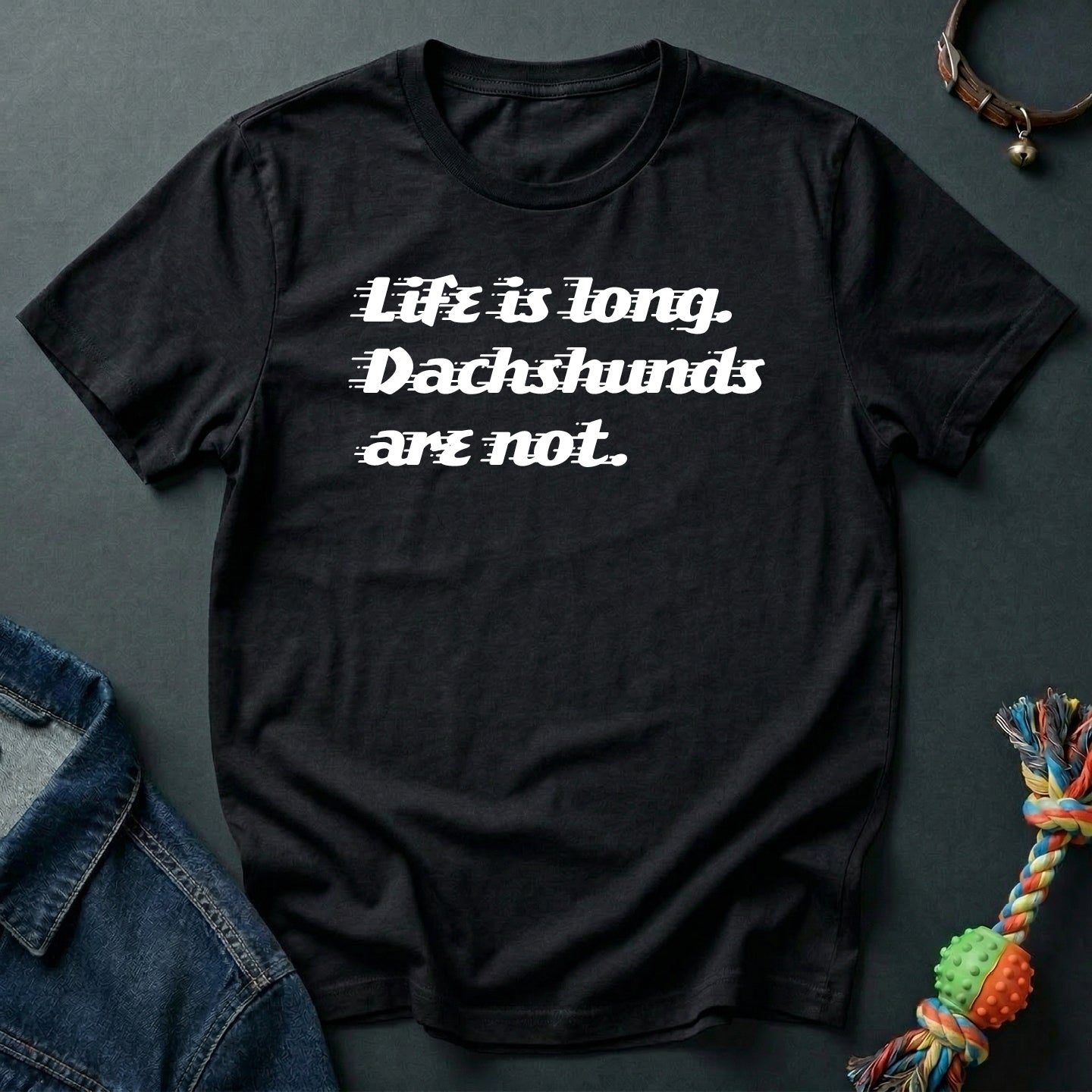 Life is long. Dachshunds are not.